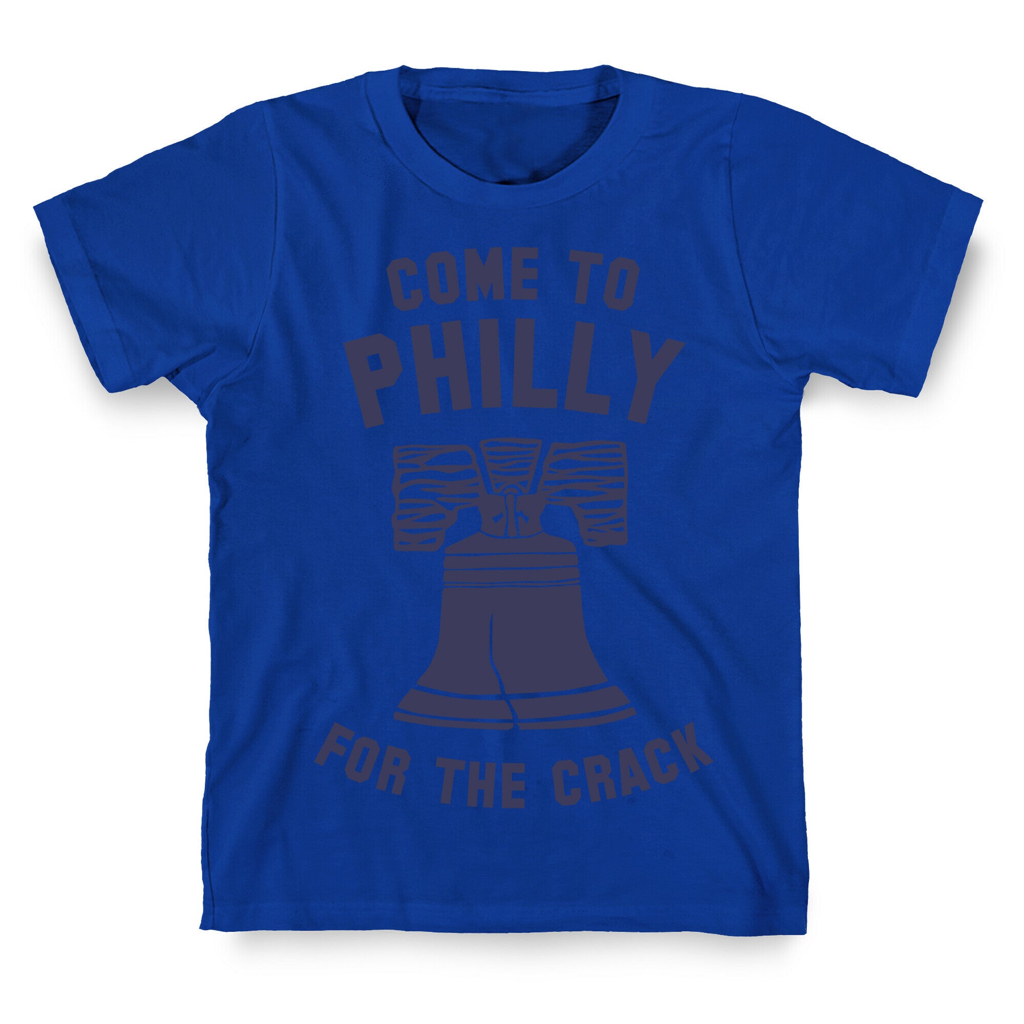 Come to Philly for the Crack T-Shirt